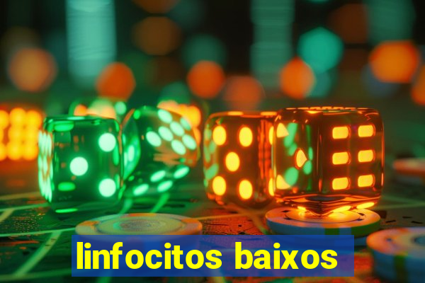 linfocitos baixos